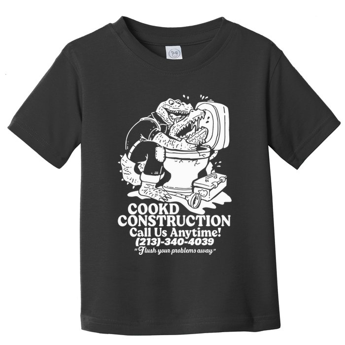 Cookd Construction Call Us Anytime 213 340 4039 Flush Your Problems Away Toddler T-Shirt