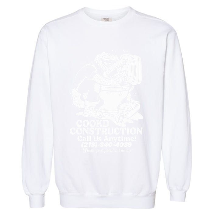 Cookd Construction Call Us Anytime 213 340 4039 Flush Your Problems Away Garment-Dyed Sweatshirt