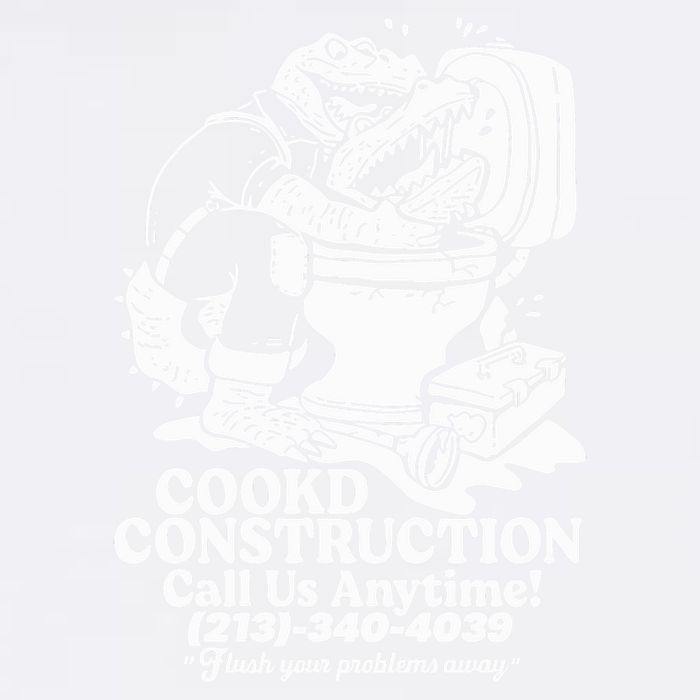 Cookd Construction Call Us Anytime 213 340 4039 Flush Your Problems Away Garment-Dyed Sweatshirt