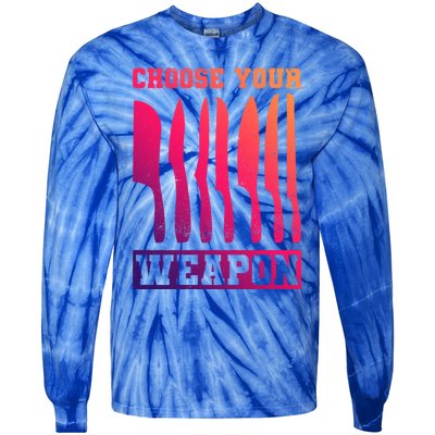 Cooking Chefs Choose Your Weapon Sous Chefs Cooking Chefs Gift Tie-Dye Long Sleeve Shirt