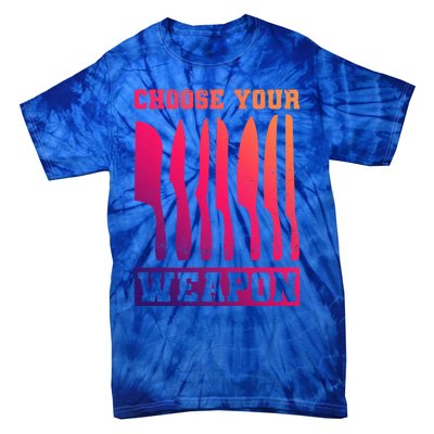 Cooking Chefs Choose Your Weapon Sous Chefs Cooking Chefs Gift Tie-Dye T-Shirt