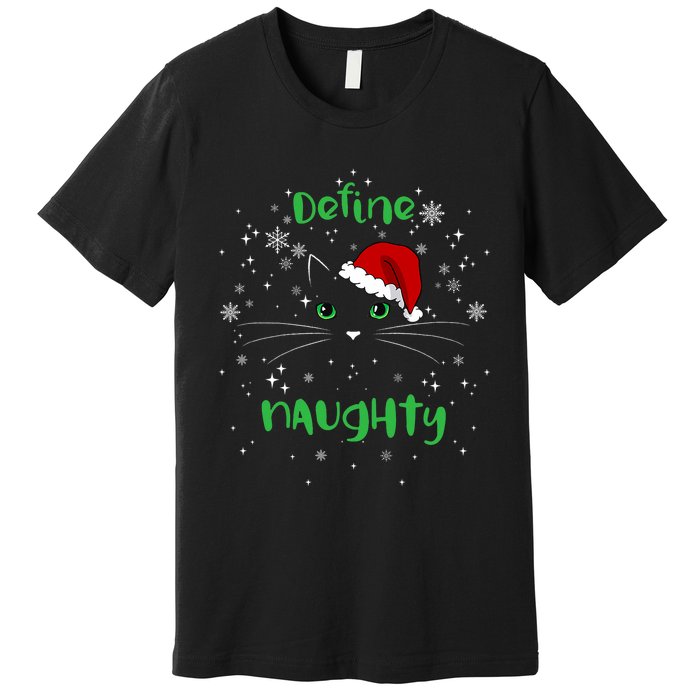 Cute Christmas Cat Define Naughty Meowy Catmas Santa Kitty Premium T-Shirt