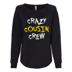 Crazy Cousin Crew And Adults Funny Gift Womens California Wash Sweatshirt