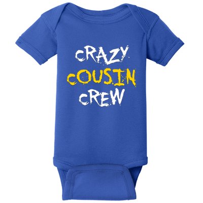 Crazy Cousin Crew And Adults Funny Gift Baby Bodysuit