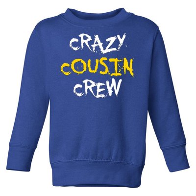 Crazy Cousin Crew And Adults Funny Gift Toddler Sweatshirt