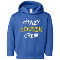 Crazy Cousin Crew And Adults Funny Gift Toddler Hoodie