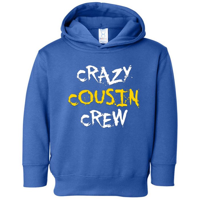 Crazy Cousin Crew And Adults Funny Gift Toddler Hoodie