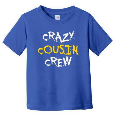 Crazy Cousin Crew And Adults Funny Gift Toddler T-Shirt