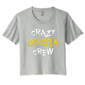 Crazy Cousin Crew And Adults Funny Gift Women's Crop Top Tee