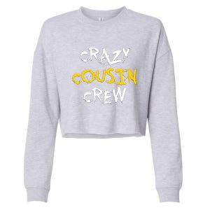 Crazy Cousin Crew And Adults Funny Gift Cropped Pullover Crew