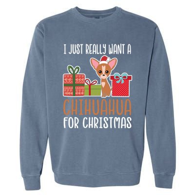 Cute Christmas Chihuahua Owner I Want A Chihuahua Gift Garment-Dyed Sweatshirt