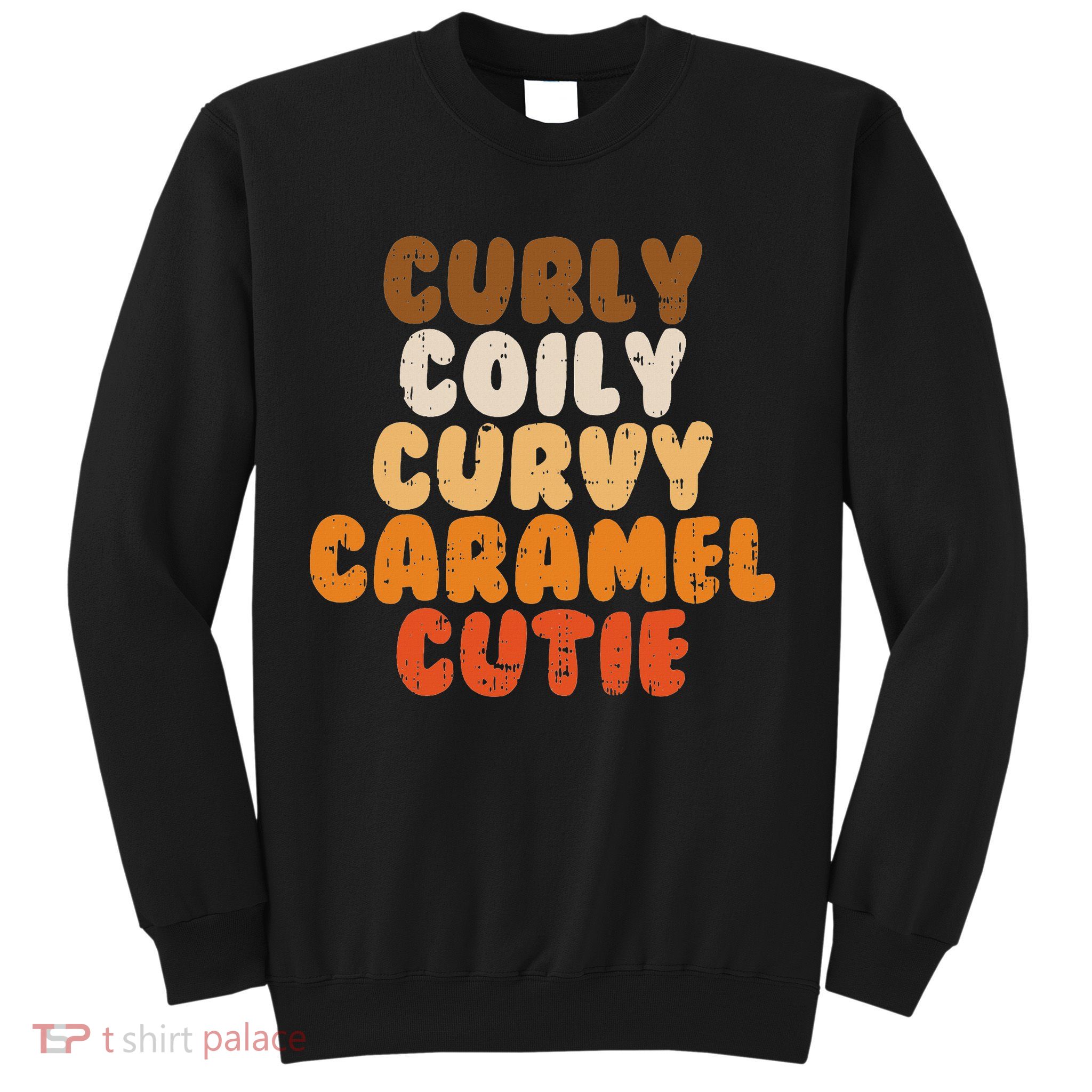 Curly Curvy Caramel Cutie Melanin Goddess Black Pride Gift Sweatshirt