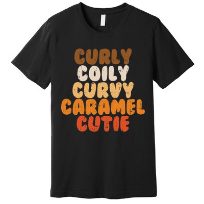 Curly Curvy Caramel Cutie Melanin Goddess Black Pride Gift Premium T-Shirt