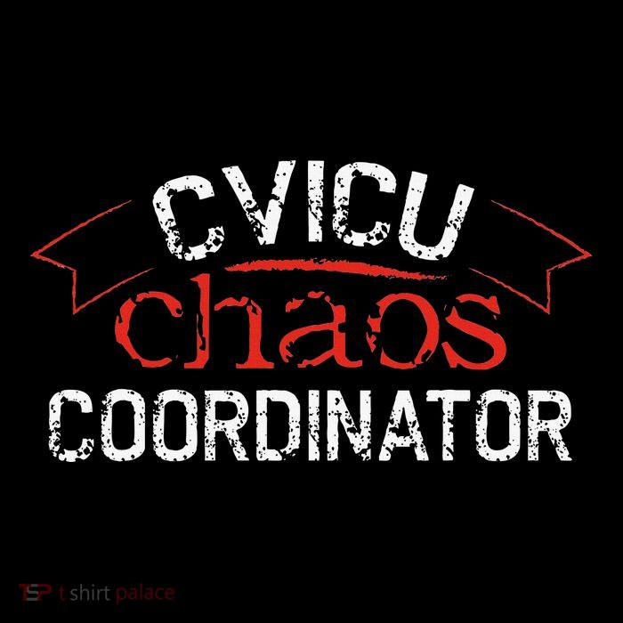 CVICU Chaos Coordinator T-Shirt