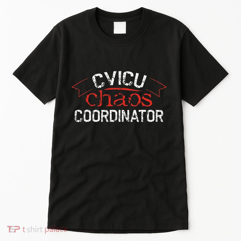 CVICU Chaos Coordinator Tall T-Shirt