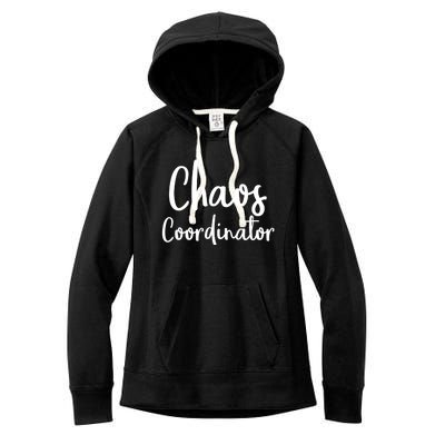 Chaos Coordinator Cool Gift Chaos Coordinator Funny Gift Women's Fleece Hoodie