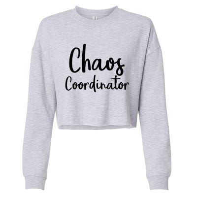 Chaos Coordinator Cool Gift Chaos Coordinator Funny Gift Cropped Pullover Crew