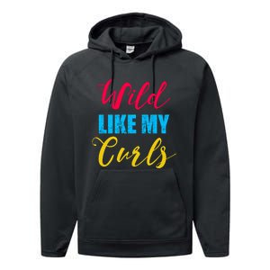 Curly Curly Curls Wild Like My Curls Wild Curls Meaningful Gift Performance Fleece Hoodie