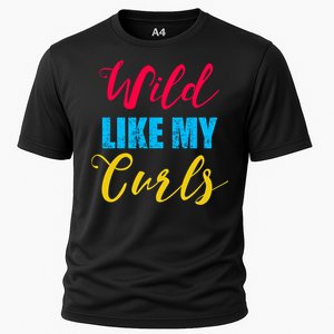 Curly Curly Curls Wild Like My Curls Wild Curls Meaningful Gift Cooling Performance Crew T-Shirt