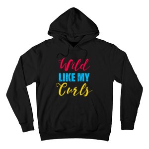 Curly Curly Curls Wild Like My Curls Wild Curls Meaningful Gift Hoodie