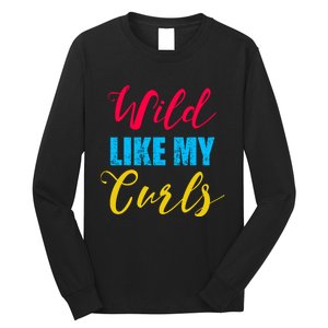 Curly Curly Curls Wild Like My Curls Wild Curls Meaningful Gift Long Sleeve Shirt