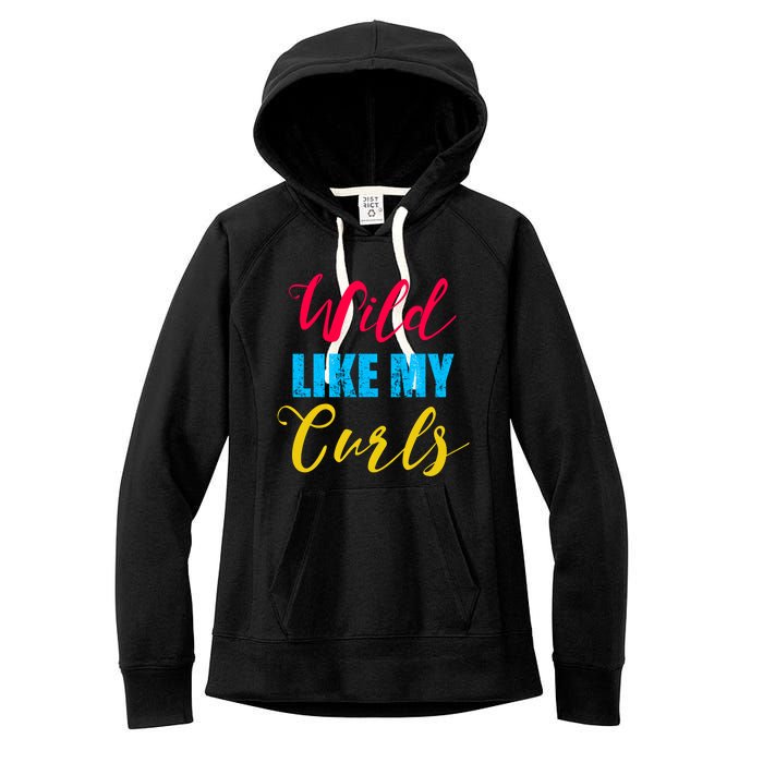 Curly Curly Curls Wild Like My Curls Wild Curls Meaningful Gift Women's Fleece Hoodie