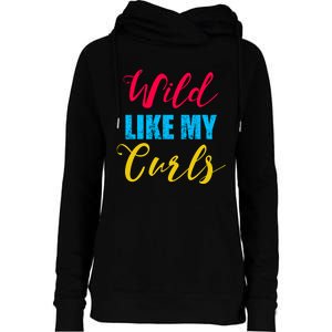 Curly Curly Curls Wild Like My Curls Wild Curls Meaningful Gift Womens Funnel Neck Pullover Hood