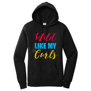 Curly Curly Curls Wild Like My Curls Wild Curls Meaningful Gift Women's Pullover Hoodie