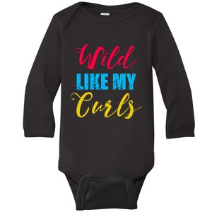 Curly Curly Curls Wild Like My Curls Wild Curls Meaningful Gift Baby Long Sleeve Bodysuit