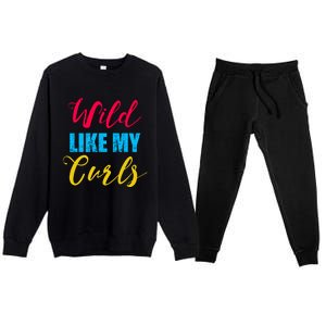 Curly Curly Curls Wild Like My Curls Wild Curls Meaningful Gift Premium Crewneck Sweatsuit Set