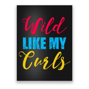 Curly Curly Curls Wild Like My Curls Wild Curls Meaningful Gift Poster