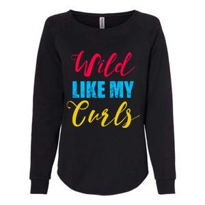 Curly Curly Curls Wild Like My Curls Wild Curls Meaningful Gift Womens California Wash Sweatshirt