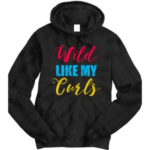 Curly Curly Curls Wild Like My Curls Wild Curls Meaningful Gift Tie Dye Hoodie