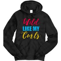 Curly Curly Curls Wild Like My Curls Wild Curls Meaningful Gift Tie Dye Hoodie