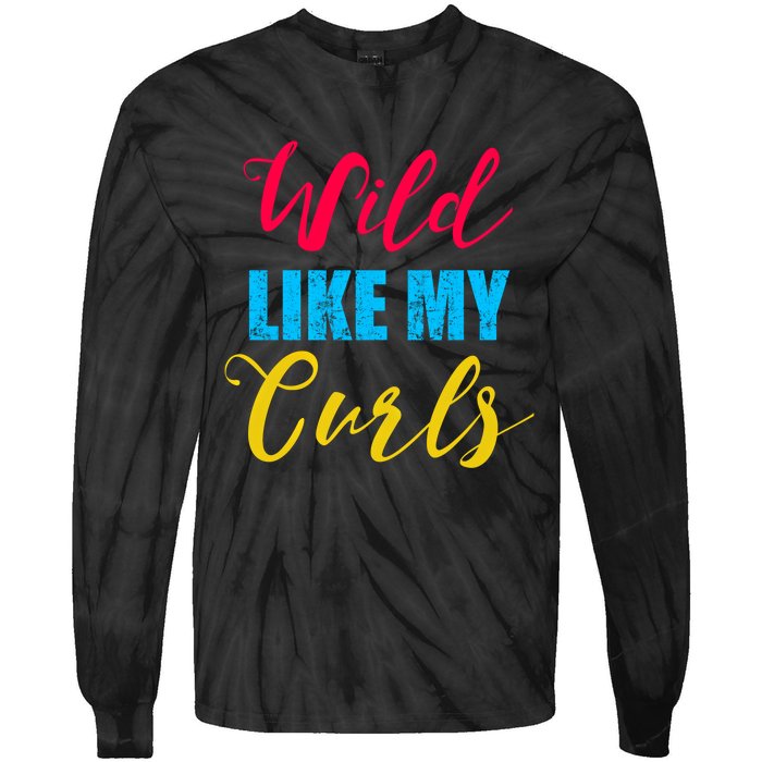 Curly Curly Curls Wild Like My Curls Wild Curls Meaningful Gift Tie-Dye Long Sleeve Shirt