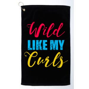 Curly Curly Curls Wild Like My Curls Wild Curls Meaningful Gift Platinum Collection Golf Towel