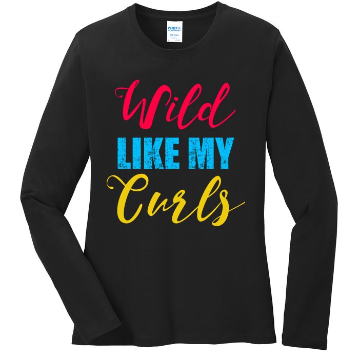 Curly Curly Curls Wild Like My Curls Wild Curls Meaningful Gift Ladies Long Sleeve Shirt