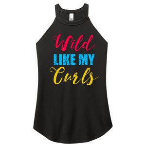 Curly Curly Curls Wild Like My Curls Wild Curls Meaningful Gift Women's Perfect Tri Rocker Tank