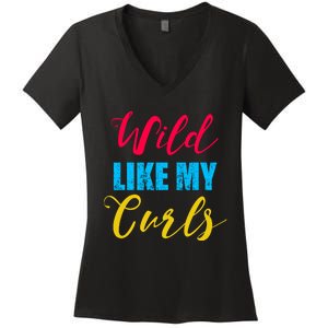 Curly Curly Curls Wild Like My Curls Wild Curls Meaningful Gift Women's V-Neck T-Shirt