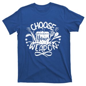 Chef Culinary Cooking Food Lover Choose Your Weapon Cool Gift T-Shirt