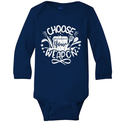 Chef Culinary Cooking Food Lover Choose Your Weapon Cool Gift Baby Long Sleeve Bodysuit