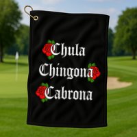 Chula Chingona Cabrona Mecican Golf Towel