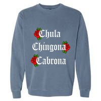 Chula Chingona Cabrona Mecican Garment-Dyed Sweatshirt
