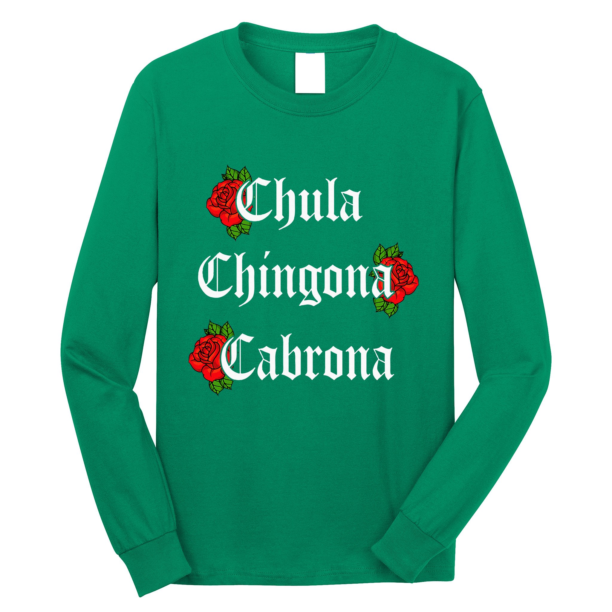 Chula Chingona Cabrona Mecican Long Sleeve Shirt