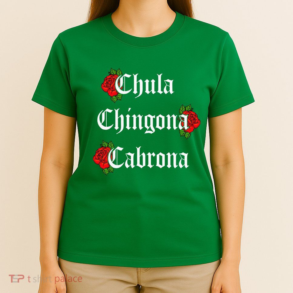 Chula Chingona Cabrona Mecican T-Shirt