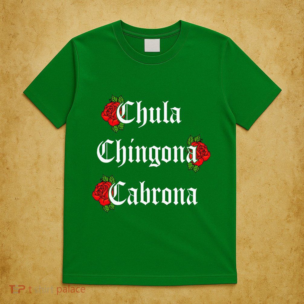 Chula Chingona Cabrona Mecican T-Shirt