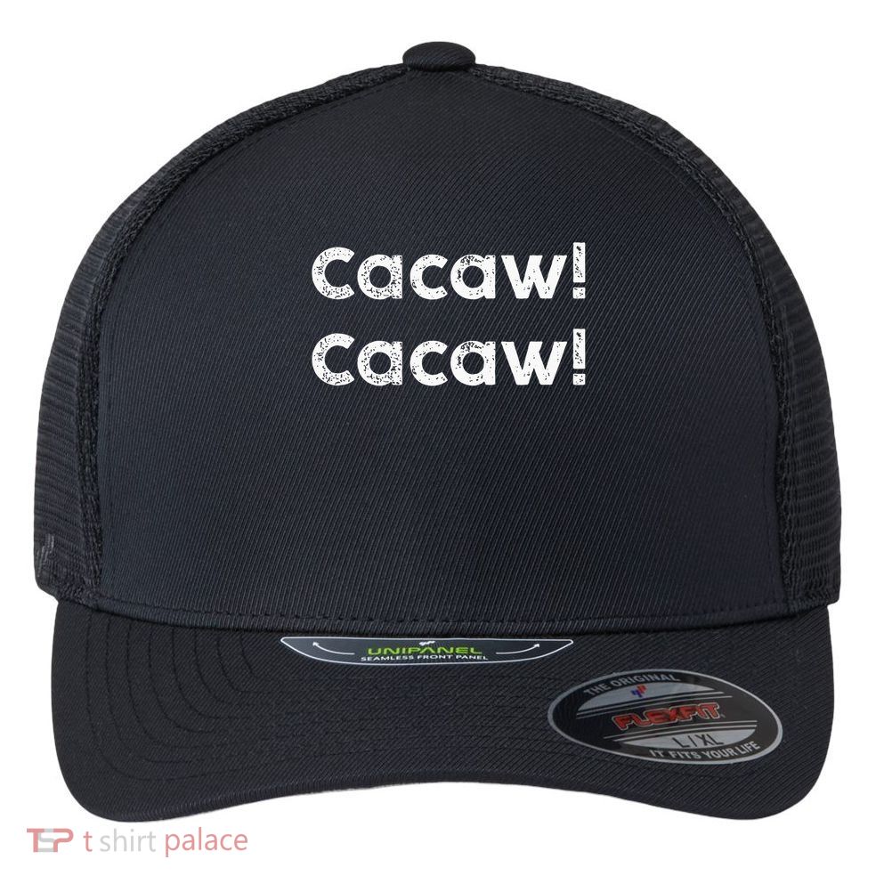 Cacaw Cacaw Caw Caw Quote Design Flexfit Unipanel Trucker Cap