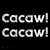 Cacaw Cacaw Caw Caw Quote Design Button