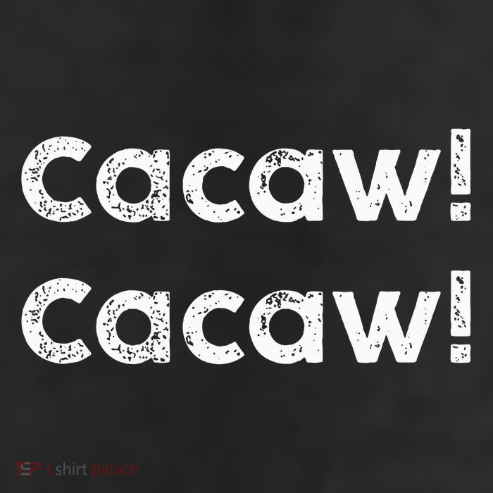 Cacaw Cacaw Caw Caw Quote Design 11oz C Handle Ceramic Mug