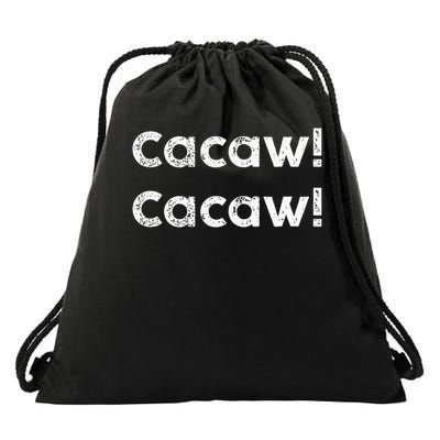 Cacaw Cacaw Caw Caw Quote Design Drawstring Bag